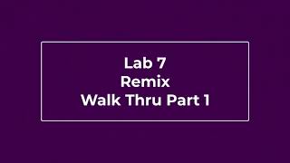 BUS 231 Lab7 Remix Walk Thru Part 1