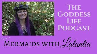 Mermaids with Lalantia | The Goddess Life Podcast