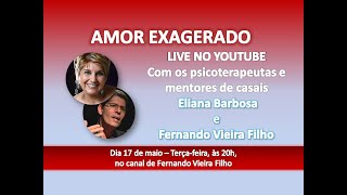 AMOR EXAGERADO - Com @FernandoVieiraFilho e @ElianaBarbosa