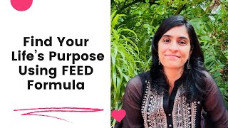 Find your Life’s purpose using FEED Formula #purpose #lifepurpose #goal