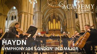 Haydn: Symphony No. 104 'London' in D Major | Academy of St Martin in the Fields