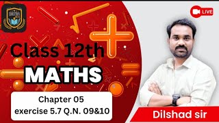 chapter 05 exercise 5.7 question number 09&10 class 12th maths by Dilshad sir