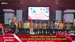 🔴 KAPOLRES HADIRI ACARA SERAH TERIMA JABATAN BUPATI DAN WAKIL BUPATI BANYUASIN