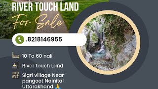 10 To 60 Nali River touch Land for sale,Sigri, pangoot, Nainital Uttarakhand 🙏#uttrakhand #nainital