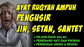 AYAT RUQYAH AMPUH PENGUSIR JIN, SETAN & SANTET. PENENANG HATI DAN JIWA, PERMUDAH JODOH & REZEKI