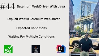 #44. Explicit Wait With Expected Conditions in Selenium WebDriver | Waiting For Multiple Conditions|