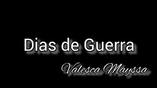 Dias de Guerra - Valesca Mayssa - Playback com letra