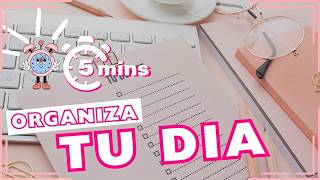 Cómo Organizar tu Día en 5 Minutos y Dejar de Procrastinar