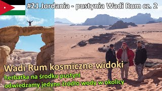 #21 Jordania - Wadi Rum cz.2 kosmiczne widoki, wielbłądy i herbata na środku pustyni