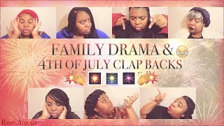 FAMILY DRAMA EP 17: The 4th of July Family Drama + Clap backs