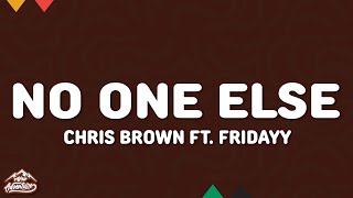 Chris Brown - No One Else (Lyrics) ft. Fridayy "a little bit of oxygen is all we need"