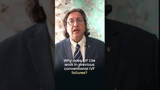 Why does IVF Lite work in previous conventional IVF failures?