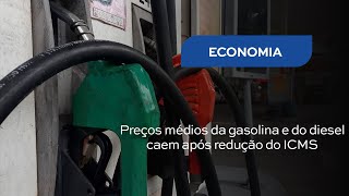 Preços médios da gasolina e do diesel caem após redução do ICMS