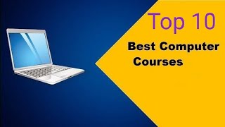 Top 10 Best Computer Courses