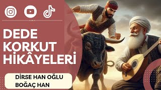 Dede Korkut Hikayeleri -1- | Dirse Han Oğlu Boğaç Han Hikayesi