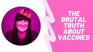 THE BRUTAL TRUTH ABOUT VACCINES