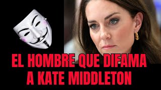 El Hombre que Difama a Kate Middleton