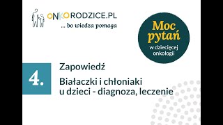 Zapowiedź - #4 webinar p.t.:"Białaczki i chłoniaki u dzieci – diagnoza, leczenie, zmiany na lepsze"