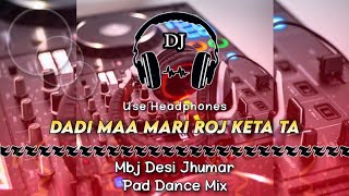 Dadi Maa Mari Roj Keta Ta Dj Song ll Mbj Desi Jhumar Pad Dance Mix ll Dancer Remix Zone