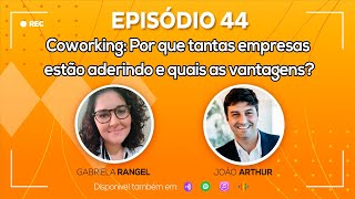 Ep. 44 - Por que tantas empresas estão aderindo e quais as vantagens?