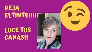 MI EXPERIENCIA DEJANDO CRECER MIS CANAS