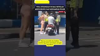 Bule Inggris Ditangkap di Bali Setelah Mendorong dan Menampar Polisi  #thenewslkn