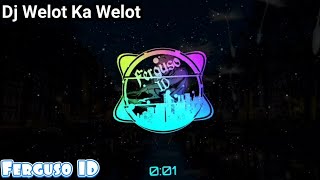 DJ WELOT KA WELOT KANG COPET VIRAL 🔈🔉🔊 | Ferguso ID