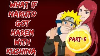 What If Naruto Got Harem with Kushina || Part-5 || Naruto Lemon