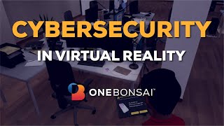 Cybersecurity Awareness in VR - OneBonsai