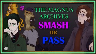 The Magnus Archives: SMASH or PASS