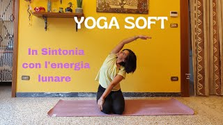 YOGA SOFT - Sequenza in Sintonia con Energia Lunare 🌝