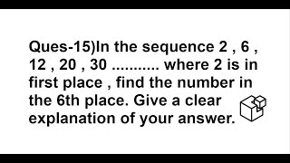 Sequence 2 , 6 , 12 , 20 , 30 ........... where 2 is in first place , find 6th place. #rms