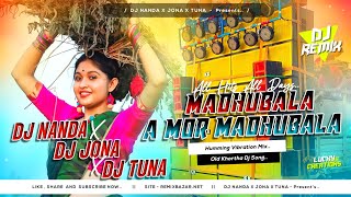 Madhubala A Mor Madhubala Old Khortha ReMix Humming Vibration Mix Dj Tuna X Dj Jona X Dj Nanda