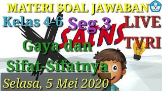 Materi Soal Jawaban live TVRI 5 Mei 2020 Kelas 4-6 Gaya dan Sifat-Sifatnya (Seg.3)