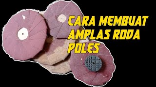 cara membuat amplas model roda bulat untuk poles bagian sempit