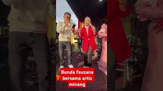 Bunda fauzana bersama artis minang