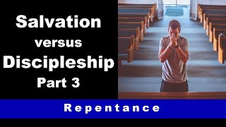 Once Saved Always Saved - Salvation vs Discipleship, Repentance