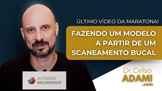 FAZENDO UM MODELO A PARTIR DE UM SCANEAMENTO BUCAL | Dr. Celso Adami