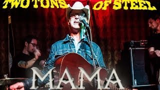 Two Tons of Steel - Mama