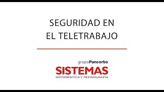 Seguridad en el Teletrabajo - SISTEMAS [Informática y Reprografía]