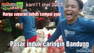 Info harga subuh sampai pagi sayuran pasar induk caringin Bandung