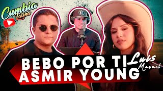 LA MEJOR CUMBIA DE - ASMIR YOUNG ! REACCION !! BEBO POR TI FT - LUIS MANUEL, PROD Carlitos Quiroz