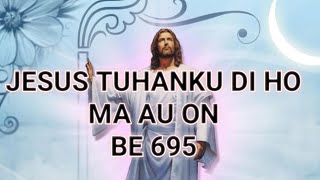 Lagu Rohani Bahasa Batak / JESUS TUHANKU DI HO MA AU ON / Buku Ende No 695