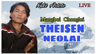 THEISEN NEOLAI ( LIVE ) || Mangboi Chongloi ||