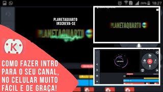 COMO FAZER INTRO PARA SEU CANAL NO YOUTUBE COM O KINEMASTER PRO PELO CELULAR ANDROID/IOS 2019!!!