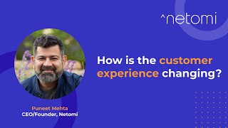 How is the customer experience changing? | Ft. Puneet Mehta, Founder/CEO Netomi