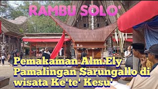 Meriah Ma'palao  tradisi rambu solo' alm. Ely Pamalingan Sarungallo di wisata Ke'te kesu' toraja