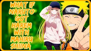 What If Naruto Got Harem with Mahiru Shiina || Naruto Lemon || Naruto x Mahiru Shiina || Angel