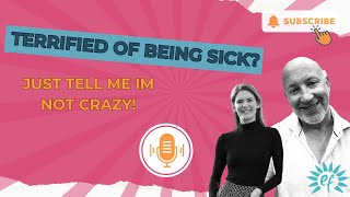 Terrified of being sick? Just tell me I'm not crazy!