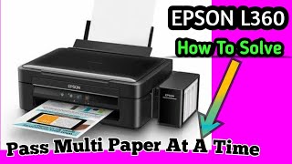 Epson L360 How to Solve# Pass Multi Paper At A Time.